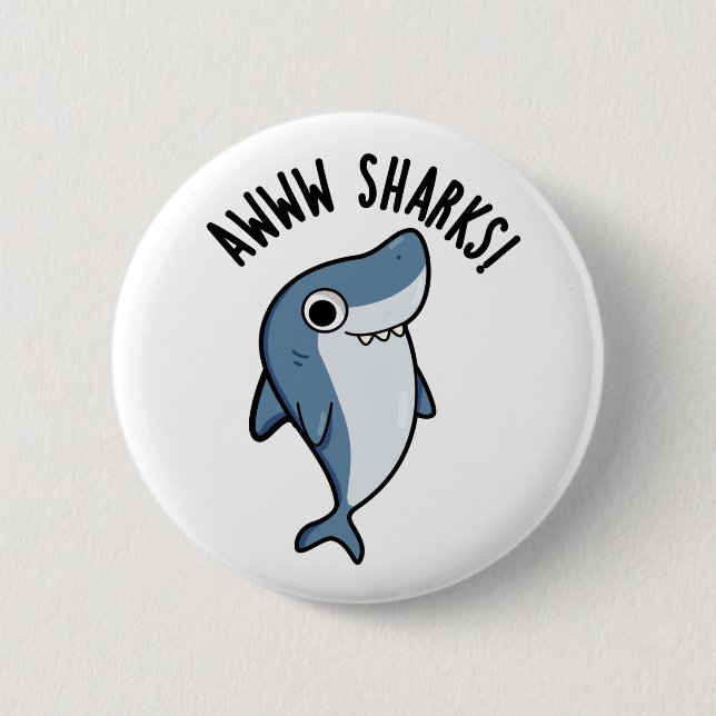 Chapa Redonda De 5 Cm Awww Sharks Funny Animal Pun (Anverso)