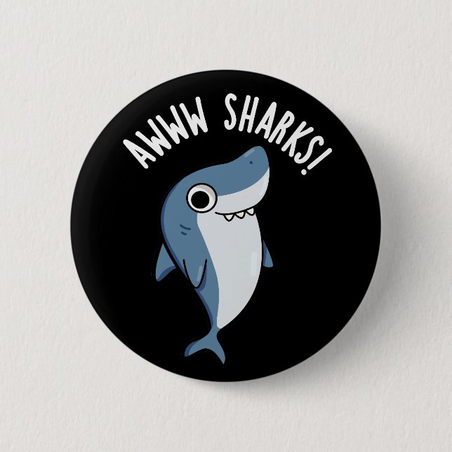 Chapa Redonda De 5 Cm Awww Sharks Gracioso Animal Pun Dark BG (Anverso)