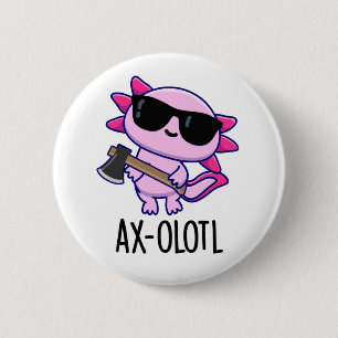 Chapa Redonda De 5 Cm Ax-olotl Gracioso Animal Axolotl Pun