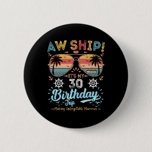 Chapa Redonda De 5 Cm ¡Ay Barco! Es mi viaje de cumpleaños número 30 Cru