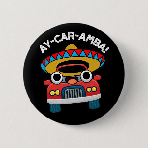 Chapa Redonda De 5 Cm Ay-Car-Amba Funny Coche Mexicano Pun Dark BG