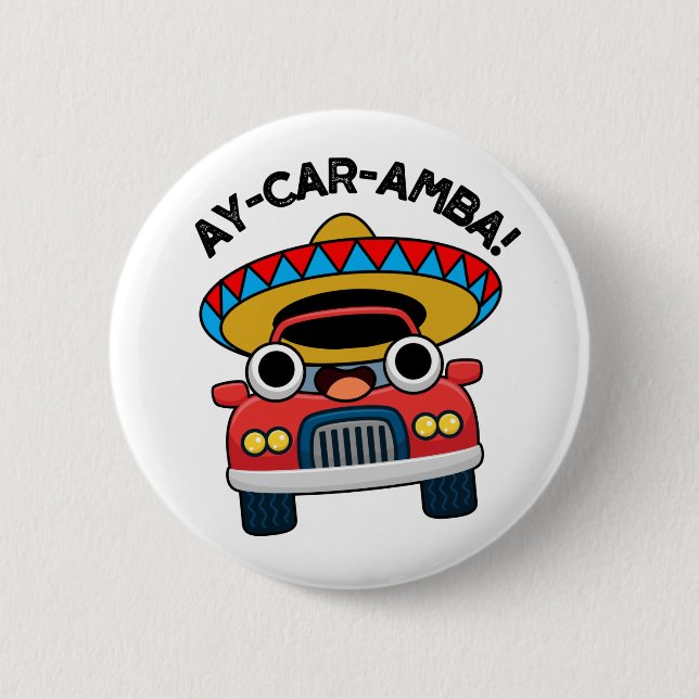 Chapa Redonda De 5 Cm Ay-Car-Amba Funny Mexican Car Pun  (Anverso)