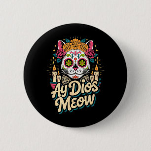 Chapa Redonda De 5 Cm Ay Dios Meow divertido azúcar cráneo gato Día De L