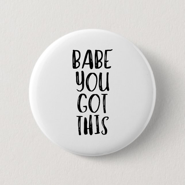 Chapa Redonda De 5 Cm Babe You Got This - Uplifting Motivational Slogan  (Anverso)
