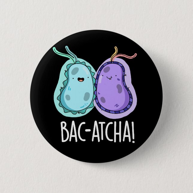 Chapa Redonda De 5 Cm Bac-atcha Funny Bacteria Pun Dark BG (Anverso)