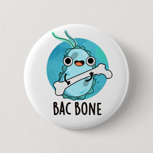 Chapa Redonda De 5 Cm Bac Bone Funny Bacteria Pun