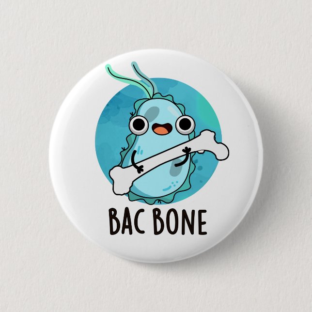 Chapa Redonda De 5 Cm Bac Bone Funny Bacteria Pun (Anverso)