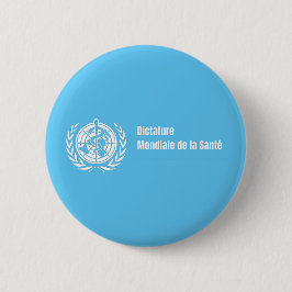 Chapa Redonda De 5 Cm Badge Dictature mondiale de la santé - OMS