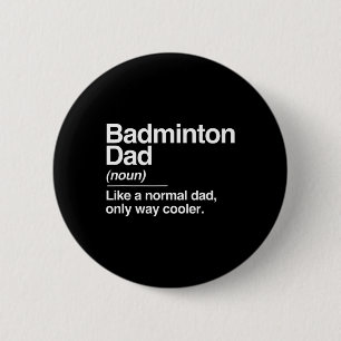Chapa Redonda De 5 Cm Badminton Dad Definition Normal Only Cooler Sports