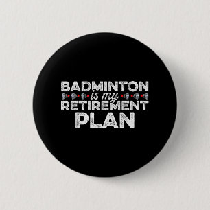 Chapa Redonda De 5 Cm Badminton es mi plan de retiro Badminton Player S
