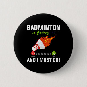 Chapa Redonda De 5 Cm Badminton Está Llamando Y Debo Ir A Badminton Play