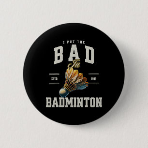 Chapa Redonda De 5 Cm Badminton Lo Puse Malo En El Transbordador Badmint