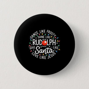 Chapa Redonda De 5 Cm Baila como Frosty Brilla como Rudolph Da como San