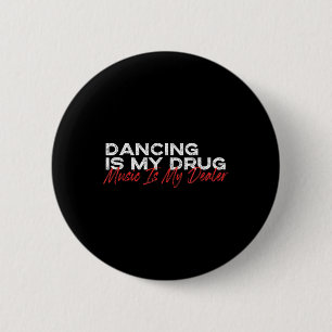 Chapa Redonda De 5 Cm Bailar es mi música de drogas