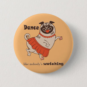 Chapa Redonda De 5 Cm Baile como si nadie viera a Pug Chica