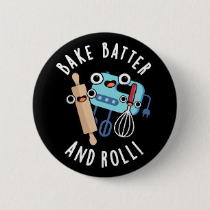 Chapa Redonda De 5 Cm Bake Batter Y Rolling Funny Baking Pun Dark BG
