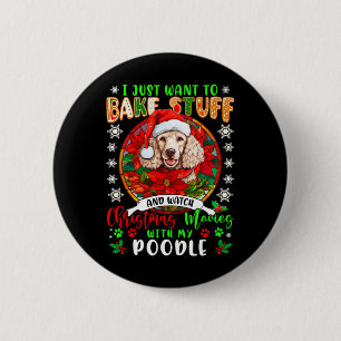 Chapa Redonda De 5 Cm Bake Stuff Y Ver Películas De Navidad Con Mi Poodl