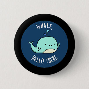 Chapa Redonda De 5 Cm Ballena Hola Allí Funny Whale Pun Dark BG