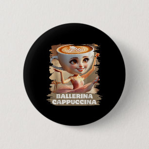 Chapa Redonda De 5 Cm Ballerina Cappuccina Funny Italiano Brainrot Meme