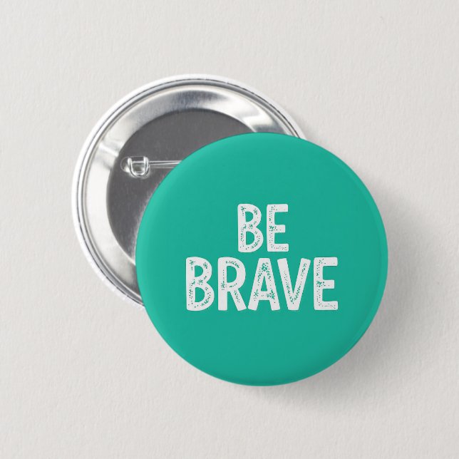 Chapa Redonda De 5 Cm Be brave simple motivational quote (Anverso y reverso)
