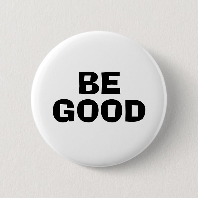 Chapa Redonda De 5 Cm BE GOOD Text White (Anverso)