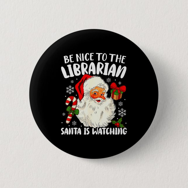 Chapa Redonda De 5 Cm Be Nice To The Librarian Santa Is Watching Christm (Anverso)