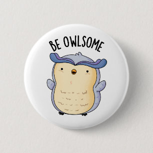 Chapa Redonda De 5 Cm Be Owlsome Funny Owl Pun
