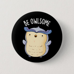 Chapa Redonda De 5 Cm Be Owlsome Funny Owl Puns Dark BG
