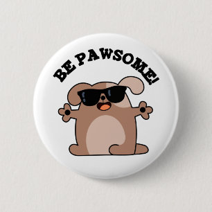 Chapa Redonda De 5 Cm Be Pawsome Funny Awesome Dog Pun