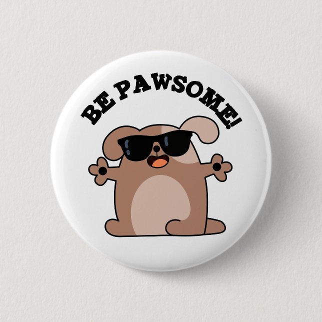 Chapa Redonda De 5 Cm Be Pawsome Funny Awesome Dog Pun (Anverso)