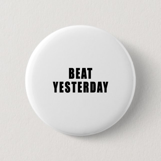 Chapa Redonda De 5 Cm Beat Yesterday Motivational Quotes  (Anverso)