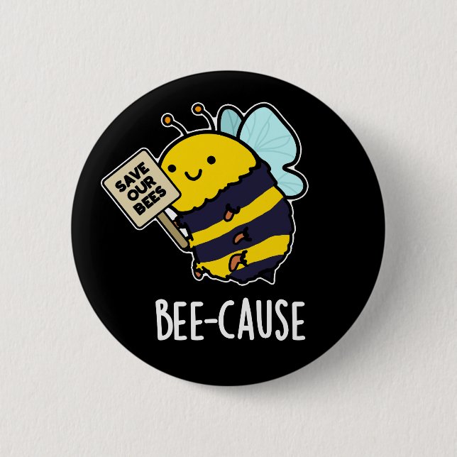 Chapa Redonda De 5 Cm Bee-cause Funny Insect Bee Pun Dark BG (Anverso)