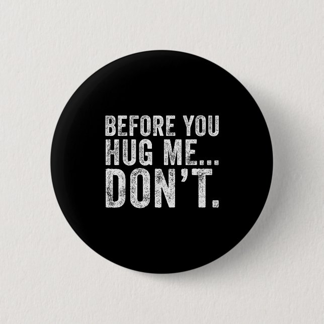 Chapa Redonda De 5 Cm Before You Hug Me Don't Funny Meme Sarcastic  (Anverso)