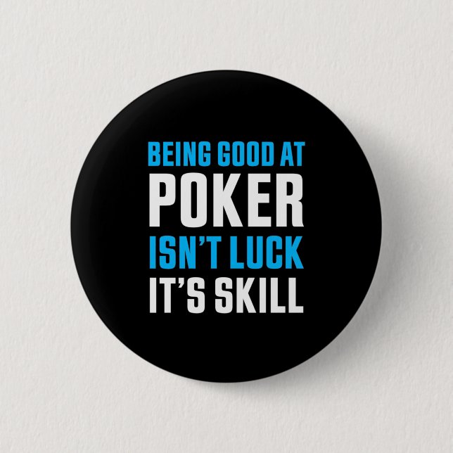 Chapa Redonda De 5 Cm Being Good At Poker (Anverso)