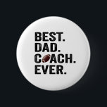 Chapa Redonda De 5 Cm Best Dad Coach Ever Father's Day Football Gift<br><div class="desc">coach, dad, father, sport, gift, birthday, rugby, football, player, team</div>