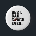 Chapa Redonda De 5 Cm Best Dad Coach Ever Father's Day Football Gift<br><div class="desc">coach, dad, father, sport, gift, birthday, rugby, football, player, team</div>