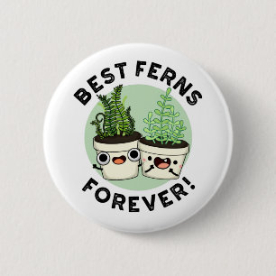 Chapa Redonda De 5 Cm Best Ferns Forever Funny BFF Pun