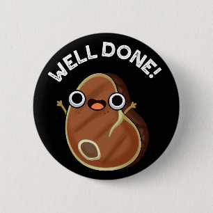 Chapa Redonda De 5 Cm Bien Hecho Gracioso Steak Pun Dark BG