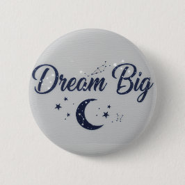Chapa Redonda De 5 Cm Big Dreams - Motivational pin button