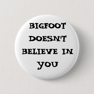 Chapa Redonda De 5 Cm Bigfoot no cree en usted