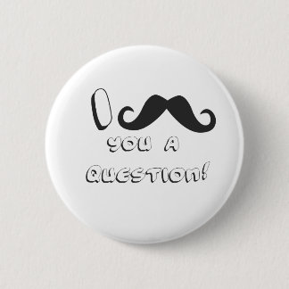 Chapa Redonda De 5 Cm ¡Bigote I usted una pregunta!