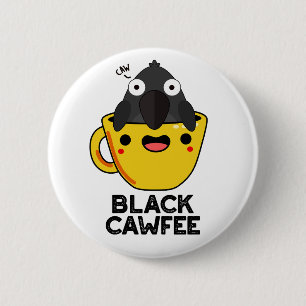 Chapa Redonda De 5 Cm Black Cawfee Funny Crow Coffee Pun