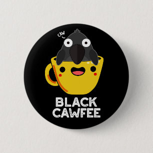 Chapa Redonda De 5 Cm Black Cawfee Funny Crow Coffee Pun Dark BG