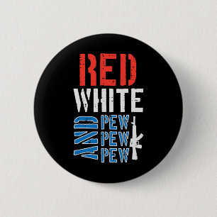 Chapa Redonda De 5 Cm Blanco Rojo Y Pewpewpew Gun Gracioso 4 De Julio Pa