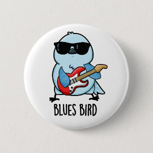 Chapa Redonda De 5 Cm Blues Bird Funny Bluebird Pun