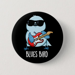 Chapa Redonda De 5 Cm Blues Bird Funny Bluebird Pun Dark BG