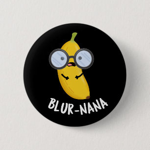 Chapa Redonda De 5 Cm Blur-nana Funny Banana Pun Dark BG