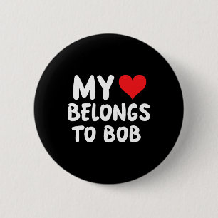 Chapa Redonda De 5 Cm Bob - Mi corazón pertenece a Bob - Amor