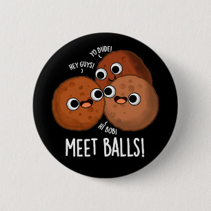 Chapa Redonda De 5 Cm Bolas de encuentro Gracioso Social Meatball Pun Da