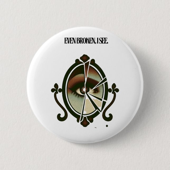 Chapa Redonda De 5 Cm Bolso De Tela Gigante Even Broken, I See | Emotion (Anverso)